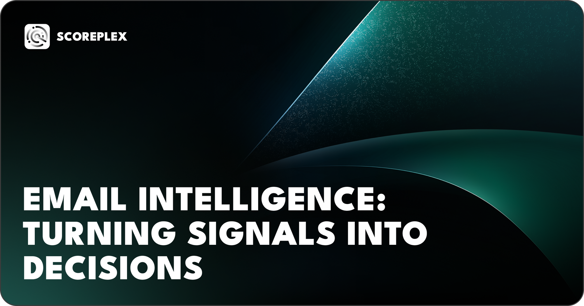 Email Intelligence: Turning Signals Into Decisions